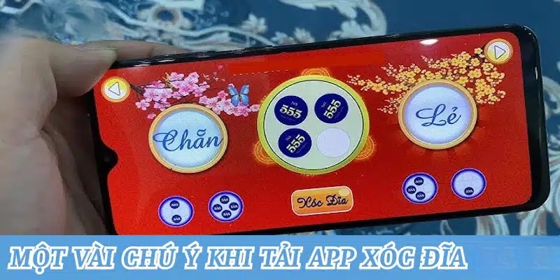 Tải app Xóc Đĩa miễn phí – Nhận thưởng hấp dẫn mỗi ngày 4 Một số thông tin quan trọng bạn cần phải cân nhắc
